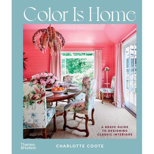 Color is Home:A Brave Guide to Designing Classic Interiors