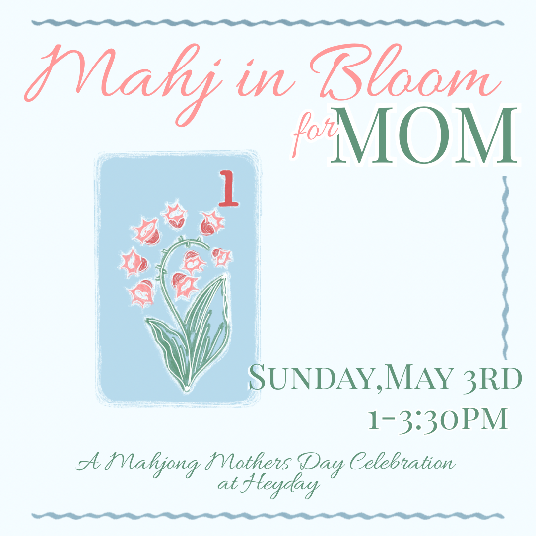 Mahj in Bloom for Mom 

Mother’s Day Mahjong Open Play
